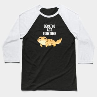 Geck'yo Act Together Funny Animal Pun Baseball T-Shirt